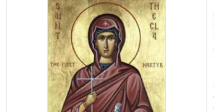 Calendar ortodox 24 septembrie 2026. Sfânta Tecla, prima femeie martiră